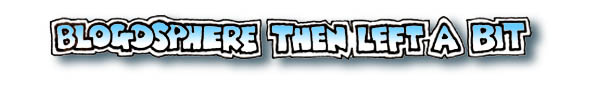 June 09 Blogosphere then Left a bit